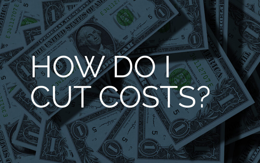 How Do I Cut Costs?